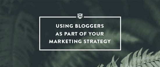 Using Bloggers as Part of Your Marketing Strategy