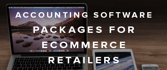 Accounting Software Packages for Ecommerce Retailers
