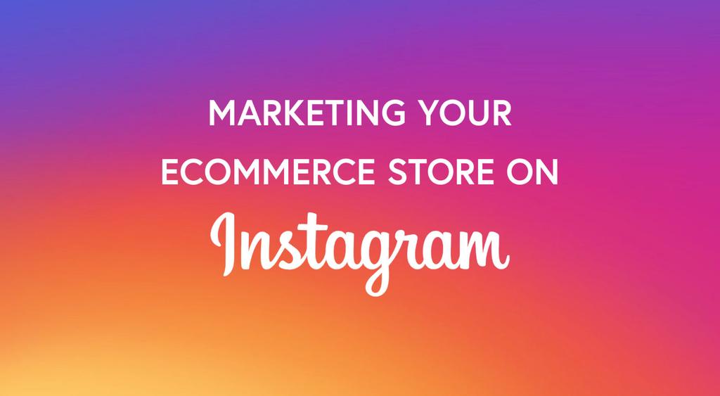 An Ecommerce Retailer's Guide to Marketing on Instagram