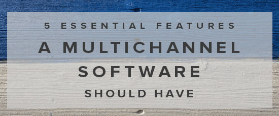 5 Essential Features a Multichannel Software Should have