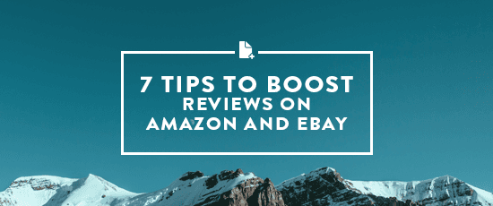 7 Tips to Boost Reviews on eBay & Amazon