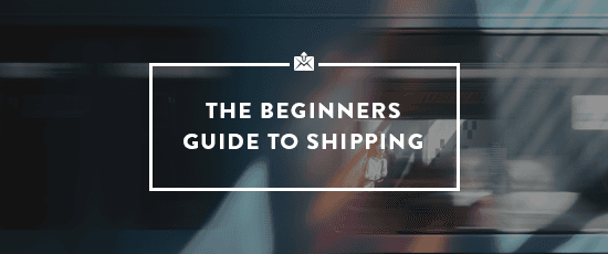 The Beginner's Guide to Shipping