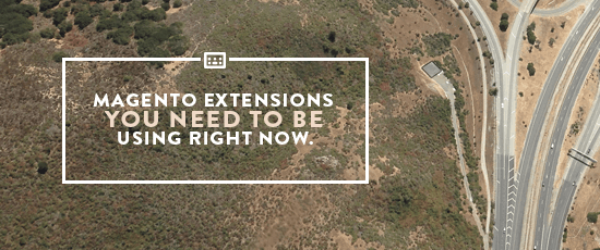 Magento Extensions You Need to Be Using Right Now