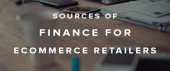 Sources of Finance for Ecommerce Retailers