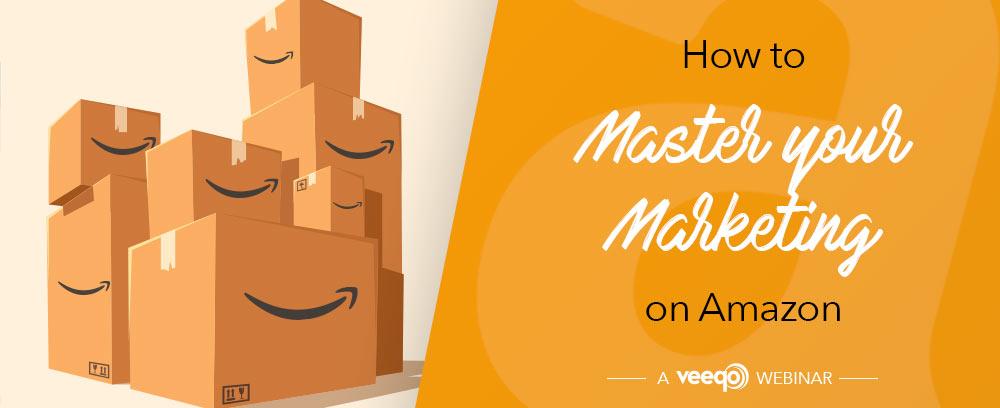 Upcoming Veeqo Webinar: How To Master Your Marketing Strategy on Amazon with Tom Buckland