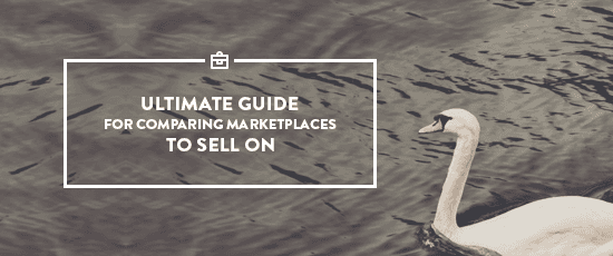 Ultimate Guide For Comparing Marketplaces to Sell On